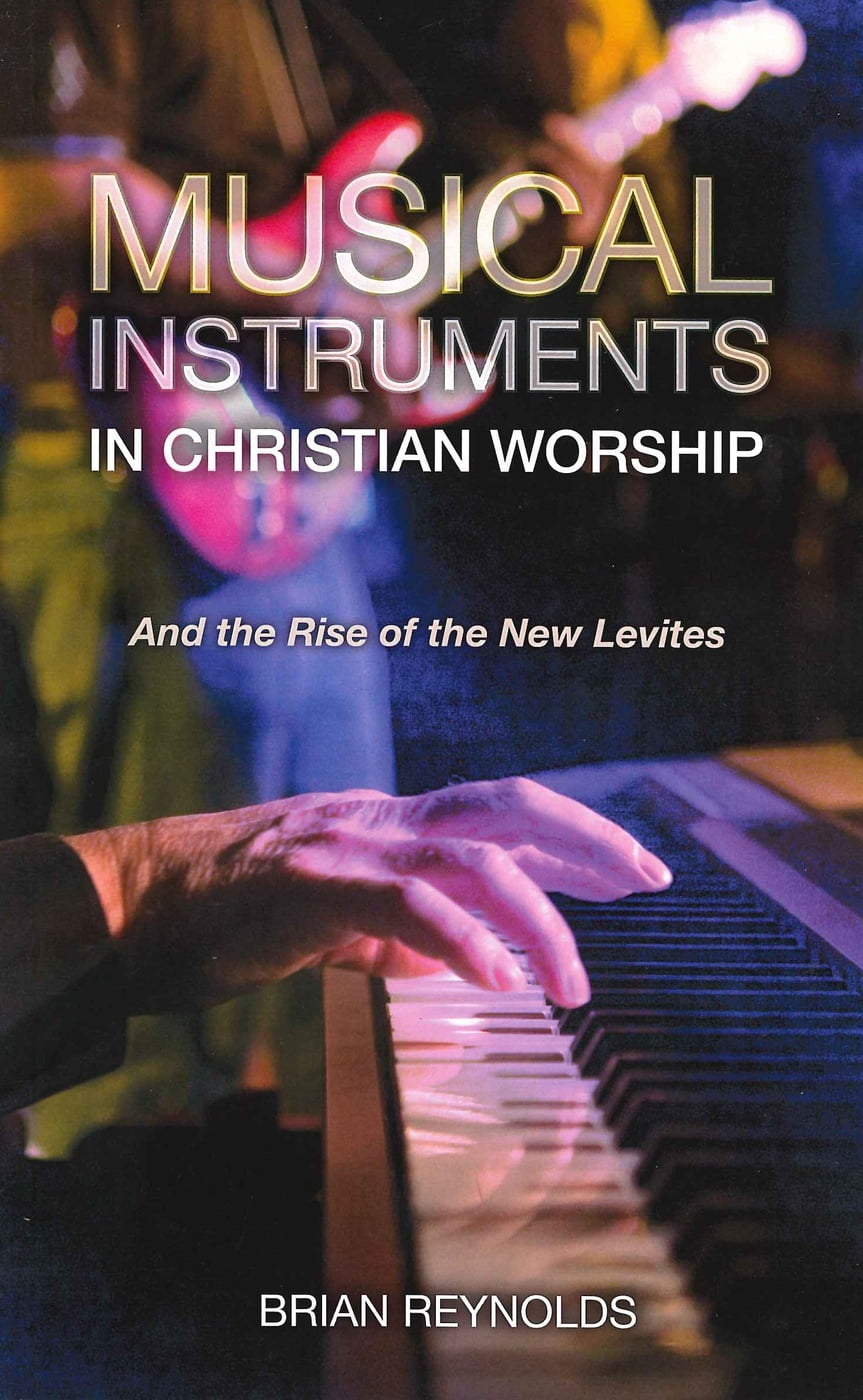 Musical instruments in Christian worship—Brian Reynolds Musical instruments in Christian worship—Brian Reynolds