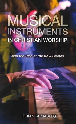 Musical instruments in Christian worship—Brian Reynolds