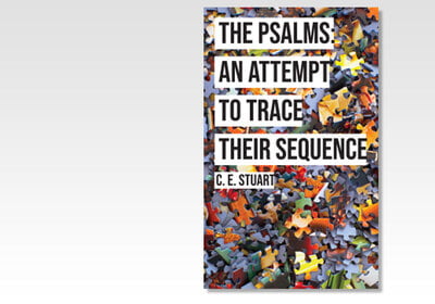 The Psalms: An attempt to trace their sequence - C.E. Stuart
