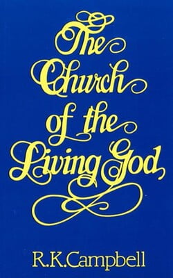 The Church of the Living God - R.K. Campbell